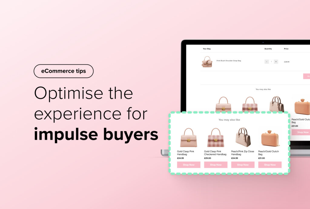 eCommerce tips: Optimise the experience for impulse buyers